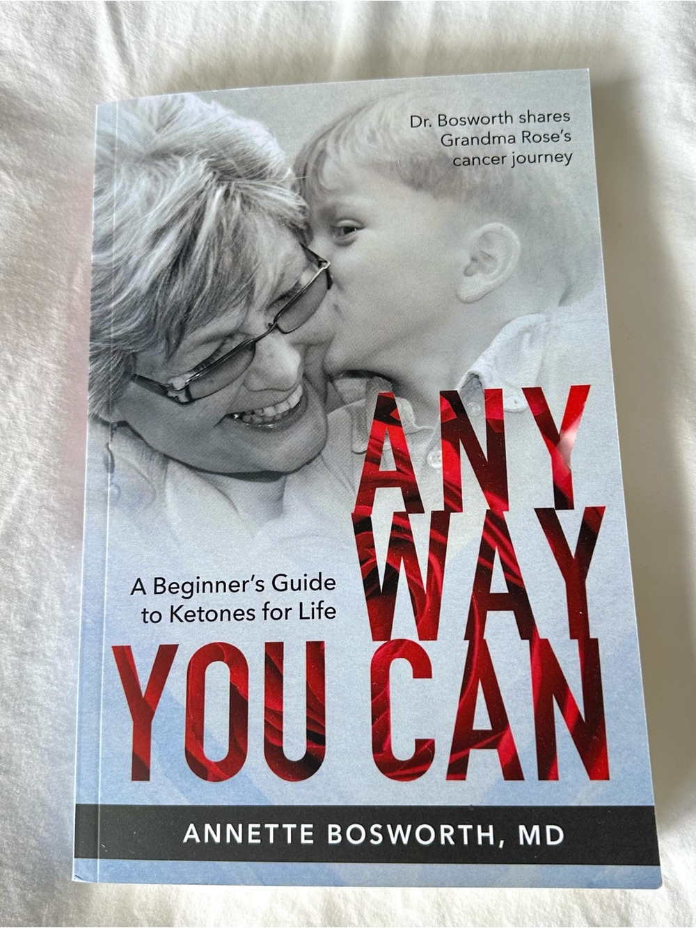 ANYWAY YOU CAN: Doctor Bosworth S hares Her Mom's Cancer Journey: A BEGINNER’S..